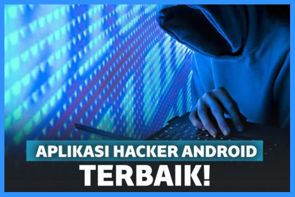 7 Aplikasi Hacker Android Terbaik Versi Mobile